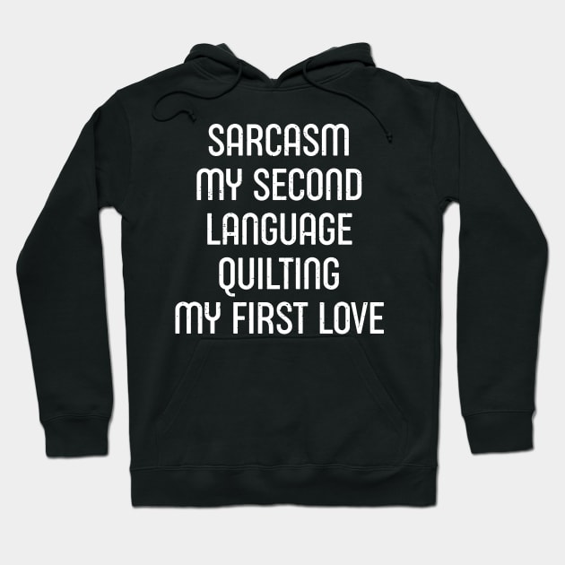 Sarcasm My Second Language, Quilting: My First Love Hoodie by trendynoize